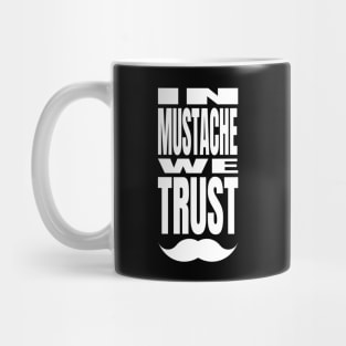 In Mustache We Trust Mug